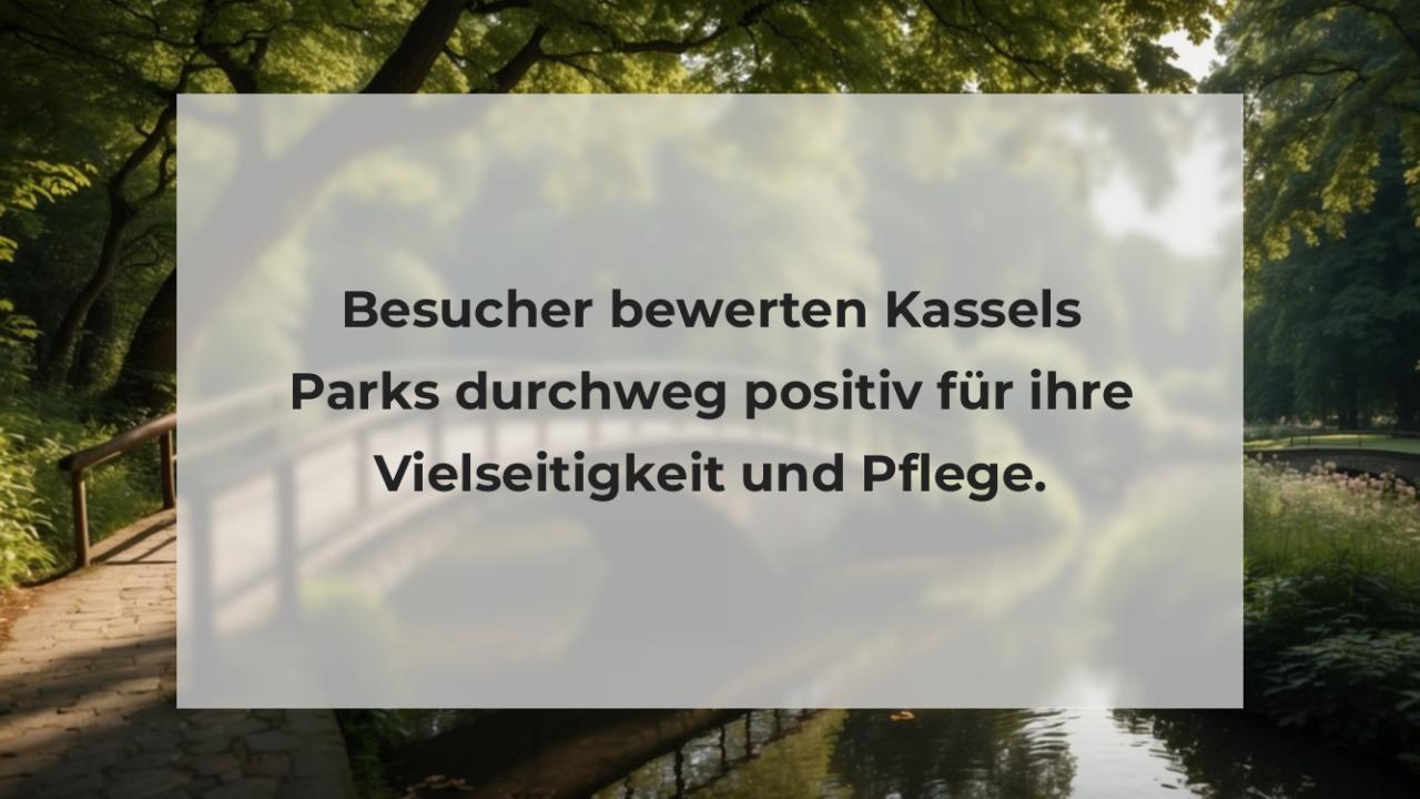 Besucher bewerten Kassels Parks durchweg positiv für ihre Vielseitigkeit und Pflege.