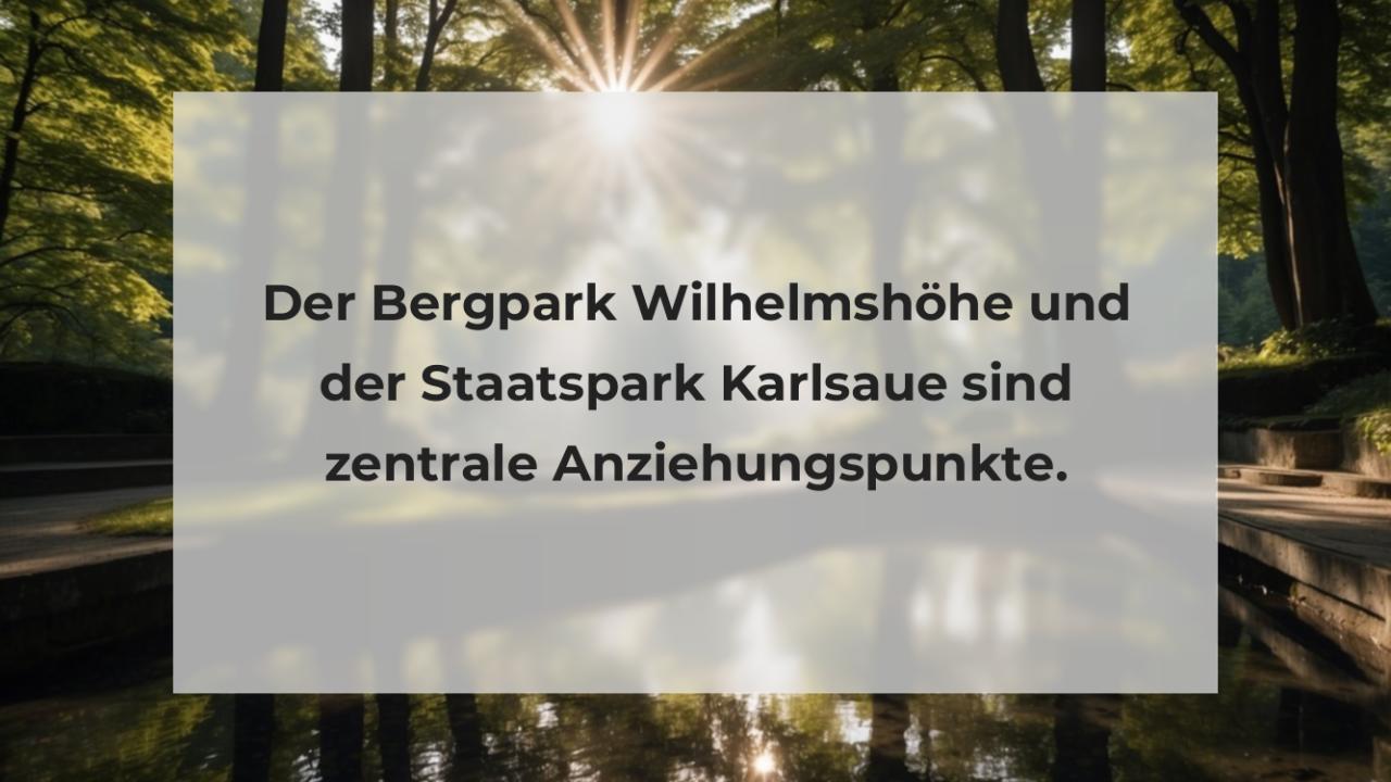 Der Bergpark Wilhelmshöhe und der Staatspark Karlsaue sind zentrale Anziehungspunkte.