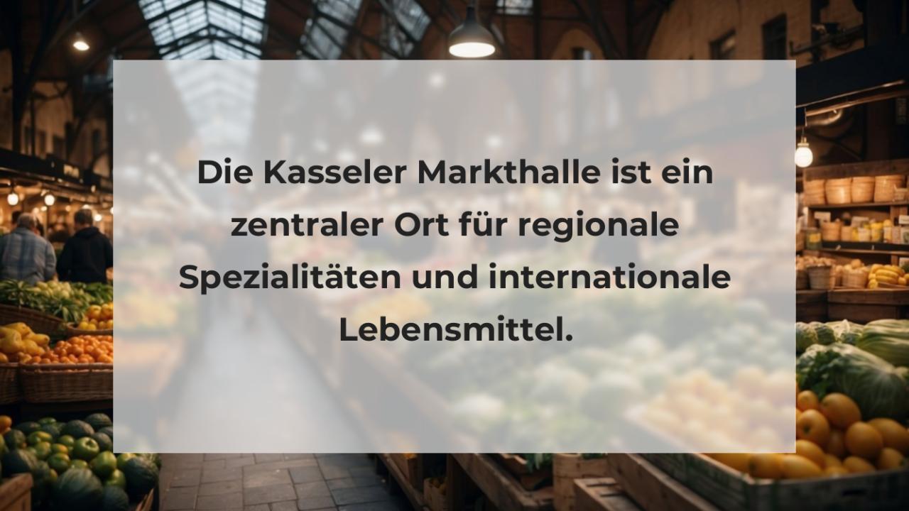 Die Kasseler Markthalle ist ein zentraler Ort für regionale Spezialitäten und internationale Lebensmittel.