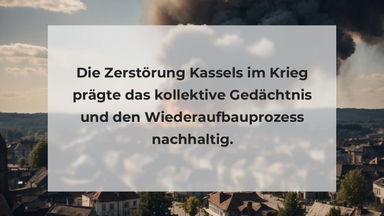 Die Zerstörung Kassels im Krieg prägte das kollektive Gedächtnis und den Wiederaufbauprozess nachhaltig.