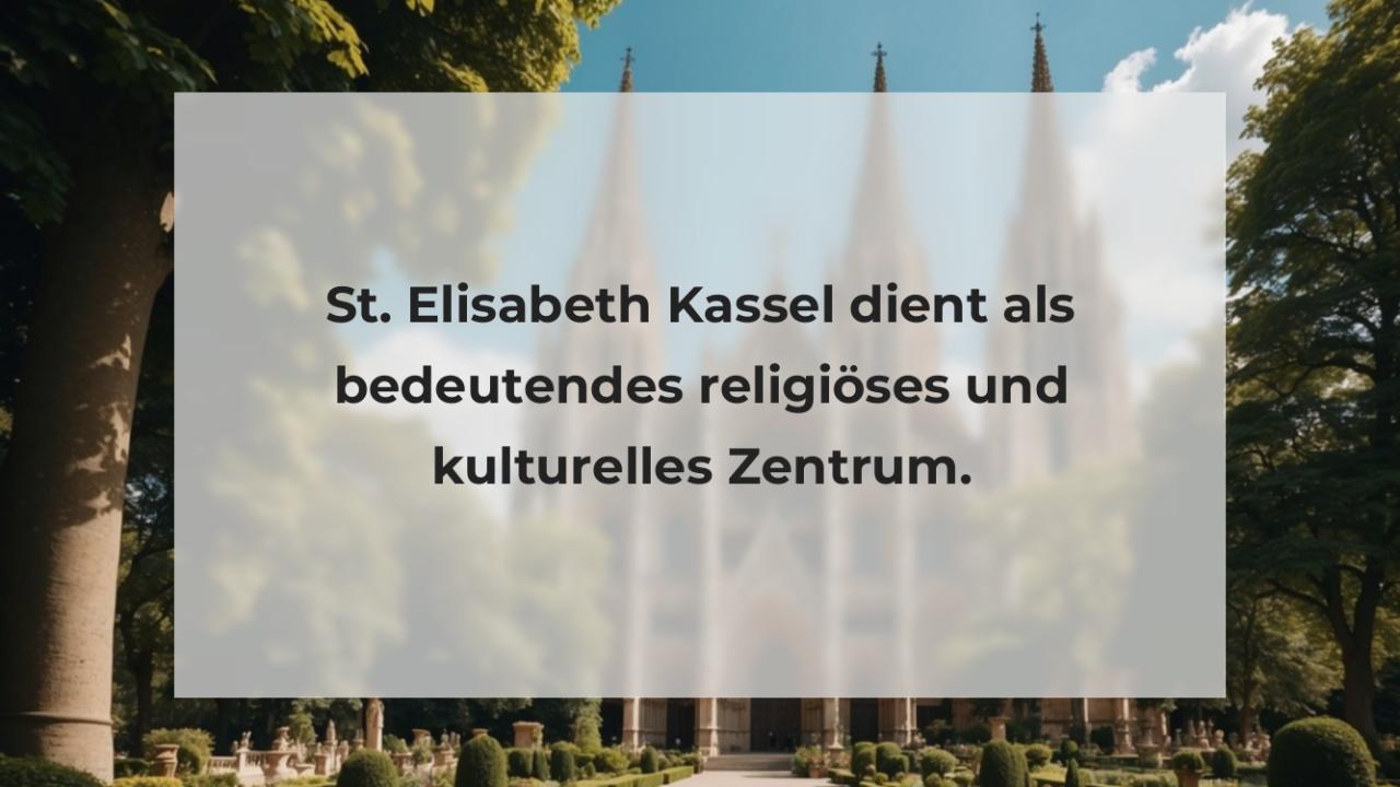 St. Elisabeth Kassel dient als bedeutendes religiöses und kulturelles Zentrum.